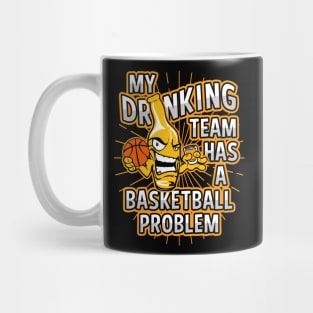 My Drinking Team Has A Basketball Problem Mug